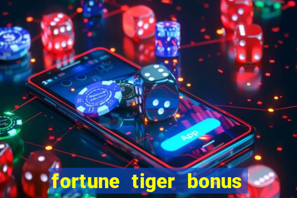 fortune tiger bonus sem deposito